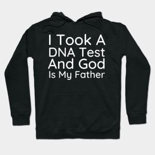 I Took A Dna Test And God Is My Father Hoodie